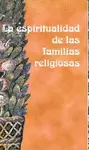 LA ESPIRITUALIDAD DE LAS FAMILIAS RELIGIOSAS