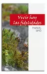 VIVIR HOY LAS FIDELIDADES