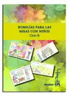 HOMILIAS PARA LAS MISAS CON NIÑOS. CICLO B HOMILIAS PARA LAS MISAS CON NIÑOS. CICLO B