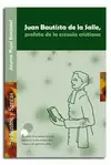 JUAN BAUTISTA DE LA SALLE, PROFETA DE LA ESCUELA CRISTIANA