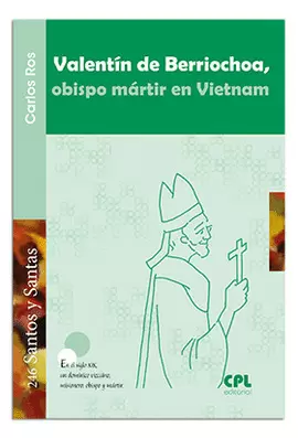 VALENTÍN DE BERRIOCHOA, OBISPO MÁRTIR EN VIETNAM VALENTÍN DE BERRIOCHOA, OBISPO MÁRTIR EN VIETNAM