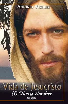 VIDA DE JESUCRISTO 1. DIOS Y HOMBRE