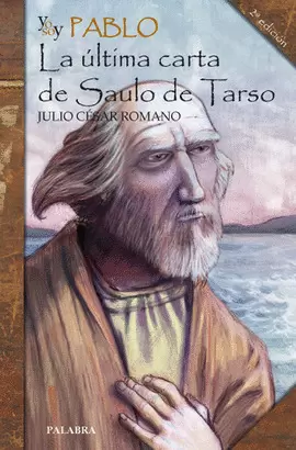 SOY PABLO LA ULTIMA CARTA DE SAULO DE TARSO