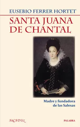 SANTA JUANA DE CHANTAL SANTA JUANA DE CHANTAL