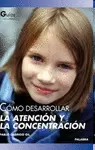 COMO DESARROLLAR LA ATENCIÓN Y LA CONCENTRACIÓN