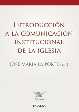 INTRODUCCIÓN A LA COMUNICACIÓN INSTITUCIONAL DE LA IGLESIA