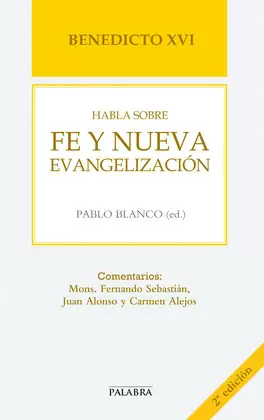 BENEDICTO XVI HABLA SOBRE LA FE Y NUEVA EVANGELIZACIÓN