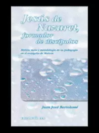 JESÚS DE NAZARET, FORMADOR DE DISCÍPULOS