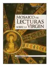 MOSAICO DE LECTURAS SOBRE LA VIRGEN