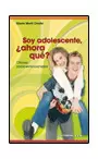 SOY ADOLESCENTE, ¿AHORA QUÉ?
