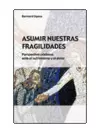 ASUMIR NUESTRAS FRAGILIDADES