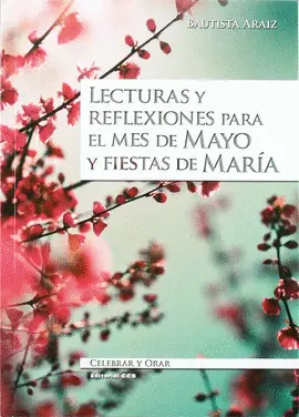 LECTURAS Y REFLEXIONES PARA EL MES DE MAYO Y FIESTAS DE MARÍA