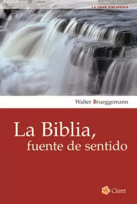 LA BIBLIA, FUENTE DE SENTIDO LA BIBLIA, FUENTE DE SENTIDO