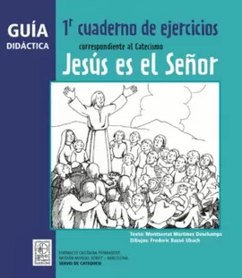 GUÍA DIDÁCTICA 1R CUADERNO DE EJERCICIOS CORRESPONDIENTE AL CATECISMO JESÚS ES E
