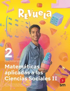 MATEMÁTICAS APLICADAS A LAS CIENCIAS SOCIALES. 2 BACHILLERATO. REVUELA MATEMÁTICAS APLICADAS A LAS CIENCIAS SOCIALES. 2 BACHILLERATO. REVUELA