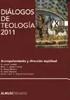 ACOMPAÑAMIENTO Y DIRECCIÓN ESPIRITUAL. DIÁLOGOS DE TEOLOGÍA 2011