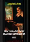 VIDA Y OBRA DEL PADRE FRANCISCO ALVARADO