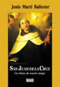 SAN JUAN DE LA CRUZ. UN CLASICO DE NUESTRO TIEMPO