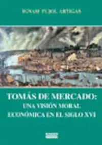 TOMÁS DE MERCADO: UNA VISIÓN MORAL ECONÓMICA EN EL SIGLO XVI