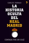 LA HISTORIA OCULTA DEL REAL MADRID CONTADA POR UN CULÉ