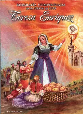 TERESA ENRÍQUEZ. BIOGRAFÍA COMPENDIADA DE LA SIERVA DE DIOS TERESA ENRÍQUEZ. BIOGRAFÍA COMPENDIADA DE LA SIERVA DE DIOS