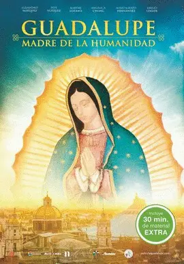 GUADALUPE: MADRE DE LA HUMANIDAD (DVD) GUADALUPE: MADRE DE LA HUMANIDAD (DVD)