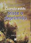 CUANDO ESTÉS TRISTE O DEPRIMIDO