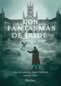 LOS FANTASMAS DE ÍRIDE. LA GUARDIA NOCTURNA LOS FANTASMAS DE ÍRIDE. LA GUARDIA NOCTURNA