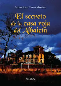EL SECRETO DE LA CASA ROJA DEL ALBAICÍN EL SECRETO DE LA CASA ROJA DEL ALBAICÍN