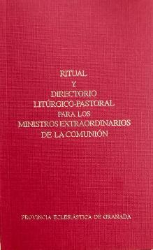 RITUAL Y DIRECTORIO LITÚRGICO-PASTORAL PARA LOS MINISTROS EXTRAORDINARIOS DE LA COMUNIÓN