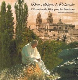 DON MIGUEL PEINADO. EL HOMBRE DE DIOS PARA LOS HOMBRES DON MIGUEL PEINADO. EL HOMBRE DE DIOS PARA LOS HOMBRES